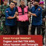 Kasus Korupsi Melebar! Dugaan Jual Beli Titik MBG, Ketua Yayasan Jadi Tersangka