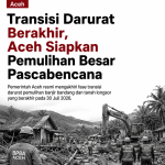Transisi Darurat Berakhir, Aceh Siapkan Pemulihan Besar Pascabencana