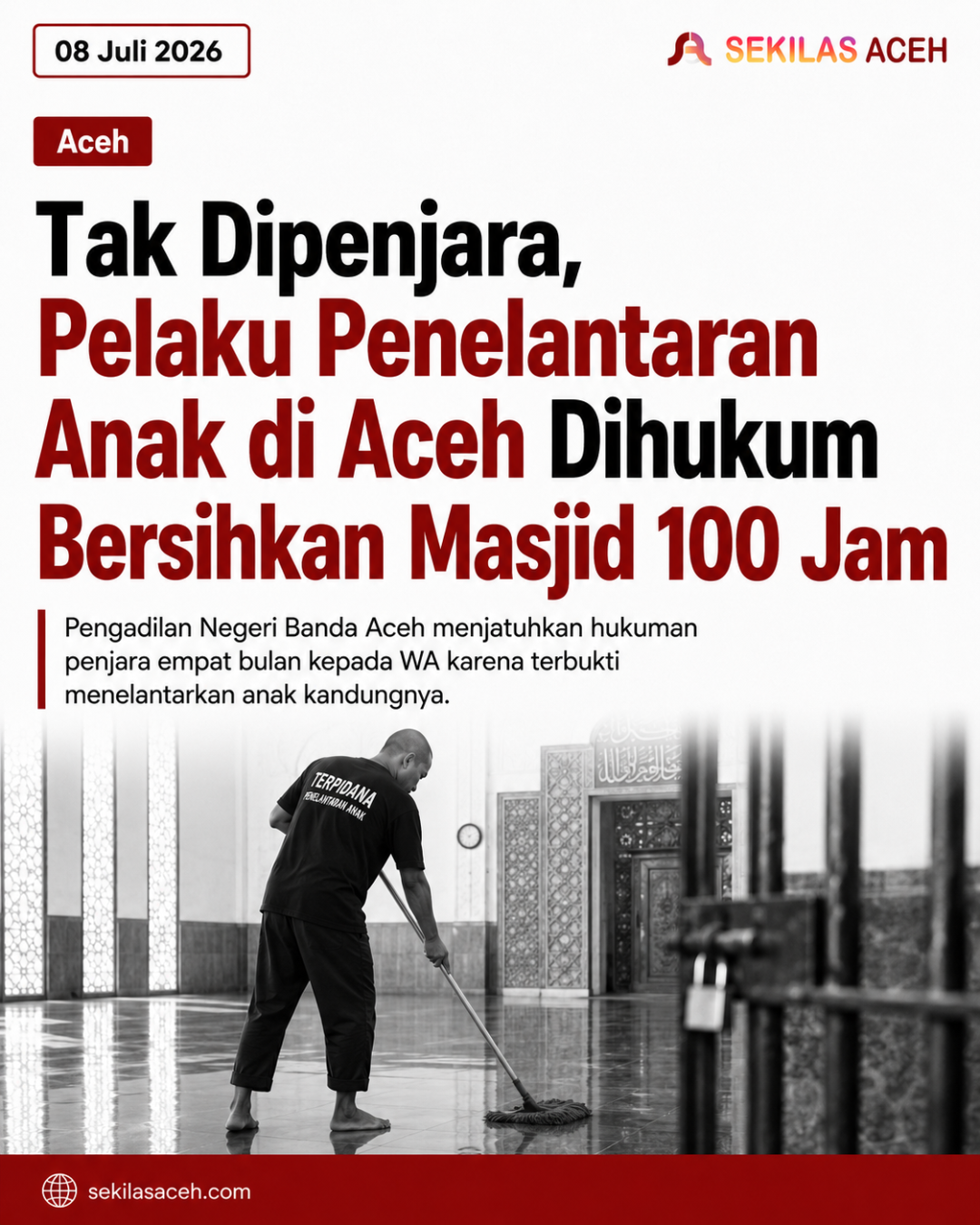 Tak Dipenjara, Pelaku Penelantaran Anak di Aceh Dihukum Bersihkan Masjid 100 Jam