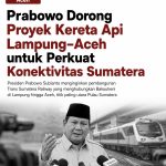 Prabowo Dorong Proyek Kereta Api Lampung-Aceh untuk Perkuat Konektivitas Sumatera