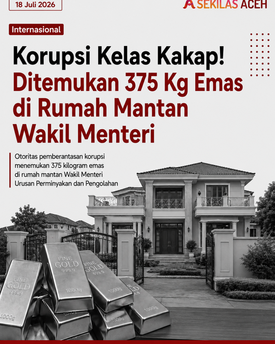 Korupsi Kelas Kakap! Ditemukan 375 Kg Emas di Rumah Mantan Wakil Menteri 