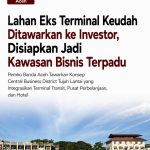 Lahan Eks Terminal Keudah Ditawarkan ke Investor, Disiapkan Jadi Kawasan Bisnis Terpadu