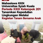 Mahasiswa KKN Universitas Syiah Kuala Periode XXIX Kelompok 201 Tanamkan Kepedulian Lingkungan Melalui Kegiatan Tanam Bersama Anak