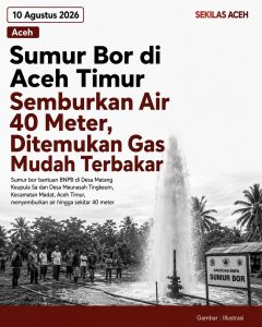 Sumur Bor di Aceh Timur Semburkan Air 40 Meter, Ditemukan Gas Mudah Terbakar