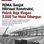 PEMA Genjot Hilirisasi Konstruksi, Pabrik Baja Ringan 2.000 Ton Mulai Dibangun