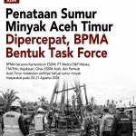 Penataan Sumur Minyak Aceh Timur Dipercepat, BPMA Bentuk Task Force