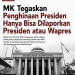MK Tegaskan Penghinaan Presiden Hanya Bisa Dilaporkan Presiden atau Wapres