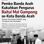 Pemko Banda Aceh Kukuhkan Pengurus Baitul Mal Gampong se-Kota Banda Aceh Perkuat Tata Kelola ZISWAF yang Transparan dan Akuntabel