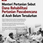 Menteri Pertanian Sebut Dana Rehabilitasi Pertanian Pascabencana di Aceh Belum Tersalurkan
