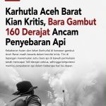 Karhutla Aceh Barat Kian Kritis, Bara Gambut 160 Derajat Ancam Penyebaran Api
