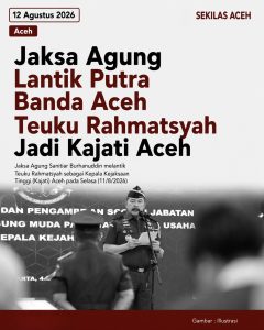 Jaksa Agung Lantik Putra Banda Aceh Teuku Rahmatsyah Jadi Kajati Aceh