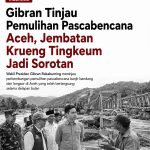 Gibran Tinjau Pemulihan Pascabencana Aceh, Jembatan Krueng Tingkeum Jadi Sorotan